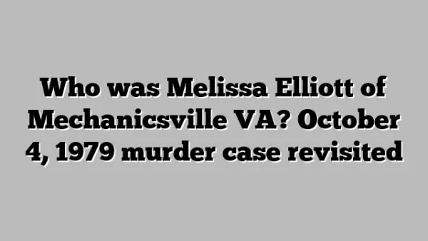 Who was Melissa Elliott Murder from Mechanicsville VA: Did Randy Lynn Kill Her on 4 October 1979? House Haunted? Where is Randy Elliott now? Trial Verdict, Wiki Bio, Age, Height